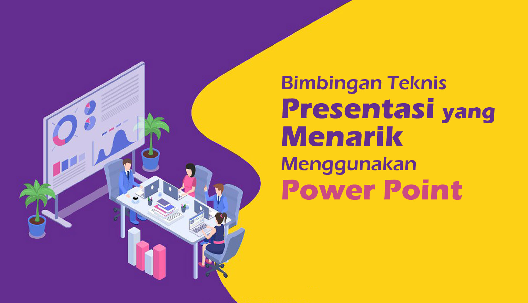 Bimbingan Teknis Presentasi yang Menarik menggunakan PowerPoint