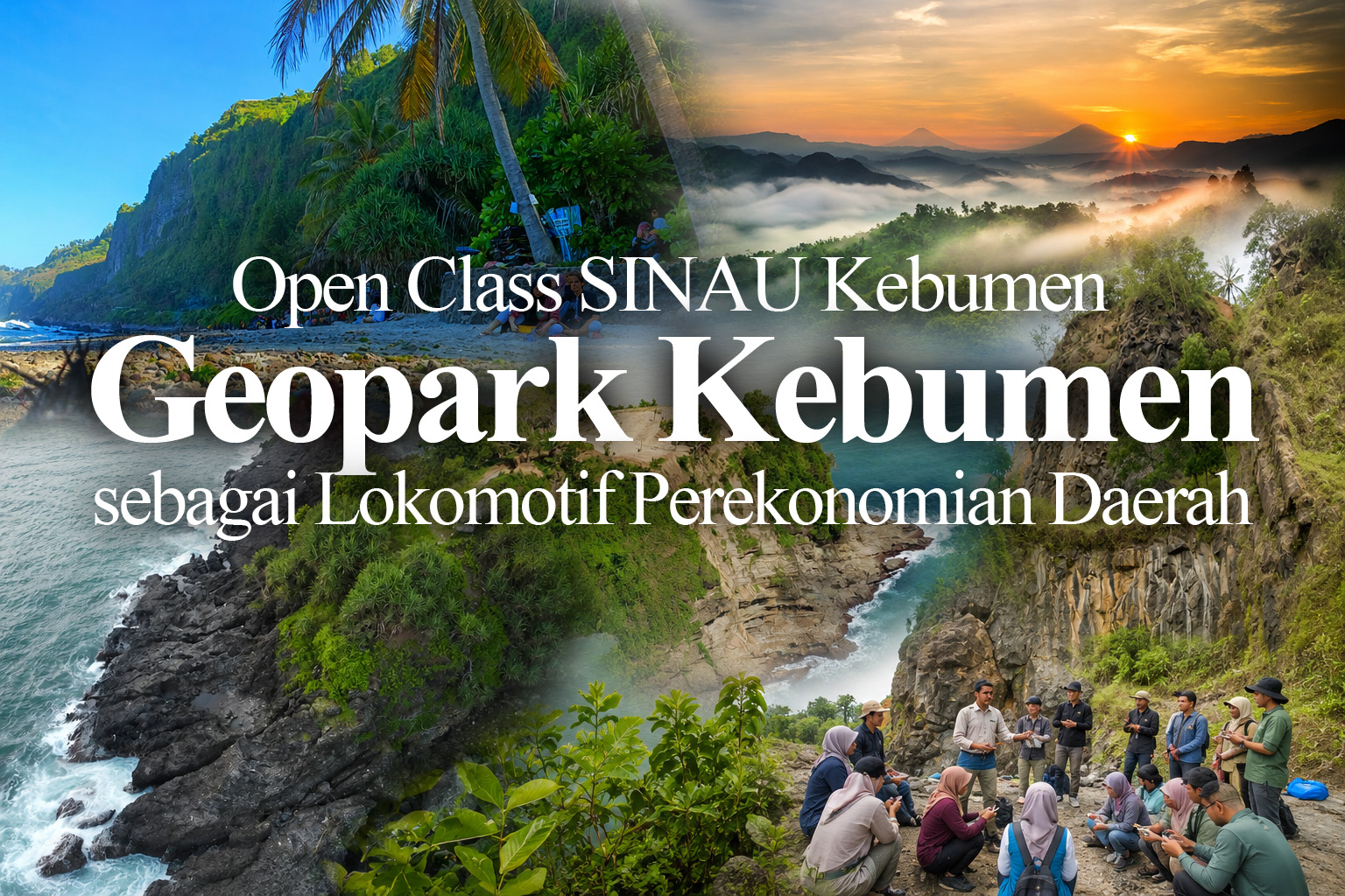Open Class SINAU Kebumen : Geopark Kebumen sebagai Lokomotif Perekonomian Daerah
